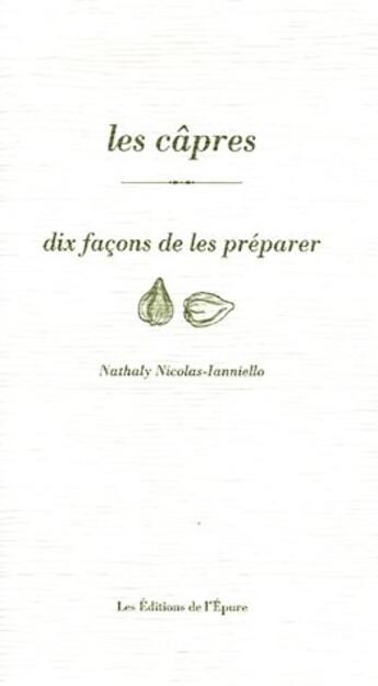 Couverture du livre « Les câpres ; dix façons de les préparer » de Nathaly Nicolas-Ianniello aux éditions Epure