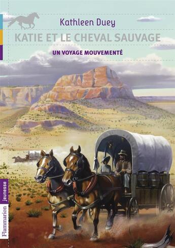 Couverture du livre « Katie et le cheval sauvage t.2 ; un voyage mouvementé » de Duey Kathleen aux éditions Flammarion Jeunesse