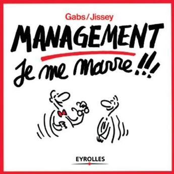 Couverture du livre « Management ; je me marre !!! » de Gabs/Jissey aux éditions Eyrolles