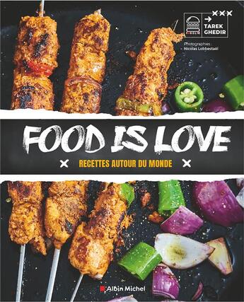 Couverture du livre « Food is love : recettes autour du monde » de Nicolas Lobbestael et Tarek Ghedir aux éditions Albin Michel