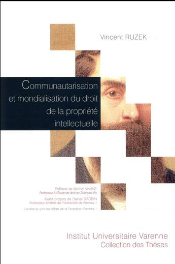 Couverture du livre « Communautarisation et mondialisation du droit de la propriété intellectuelle » de Vincent Ruzek aux éditions Institut Universitaire Varenne