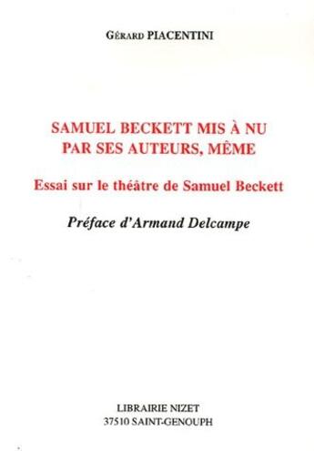 Couverture du livre « Samuel Beckett mis à nu par ses auteurs, même ; essai sur le théâtre de Samuel Beckett » de Gerard Piacentini aux éditions Nizet