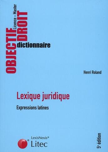 Couverture du livre « Lexique juridique ; expressions latines (5e édition) » de Henri Roland aux éditions Lexisnexis