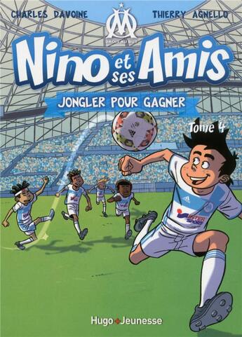 Couverture du livre « Nino et ses amis Tome 4 : jongler pour gagner » de Agnello Thierry et Charles Davoine aux éditions Hugo Jeunesse