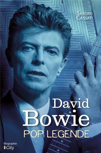 Couverture du livre « David Bowie, pop légende » de Sandro Cassati aux éditions City