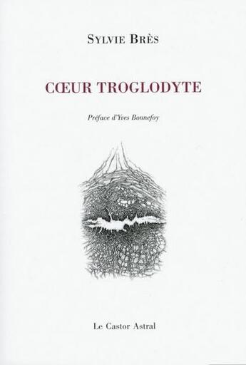 Couverture du livre « Coeur troglodyte » de Sylvie Bres aux éditions Castor Astral