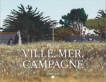 Couverture du livre « Ville, mer, campagne » de Placid et Francoise Geslin aux éditions Michel Lagarde