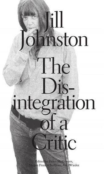 Couverture du livre « The disintegration of a critic » de Jill Johnston aux éditions Sternberg Press