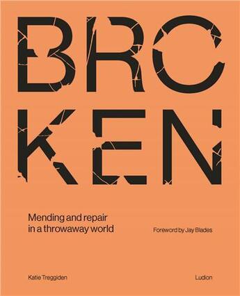 Couverture du livre « Broken: mending and repair in a throwaway world /anglais » de Treggiden Katie/Blad aux éditions Thames & Hudson