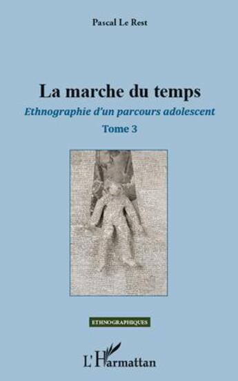 Couverture du livre « Ethnographie d'un parcours adolescent Tome 3 ; la marche du temps » de Pascal Le Rest aux éditions L'harmattan