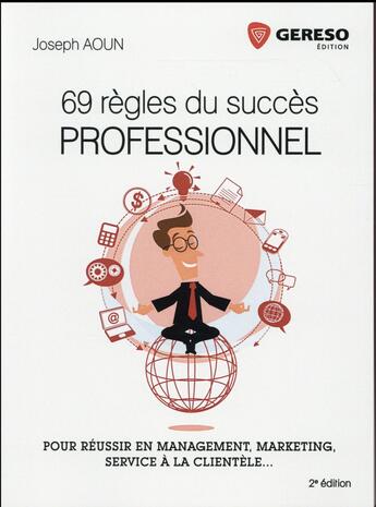 Couverture du livre « 69 règles du succès professionnel ; pour réussir en management, marketing, service à la clientèle... (2e édition) » de Joseph Aoun aux éditions Gereso