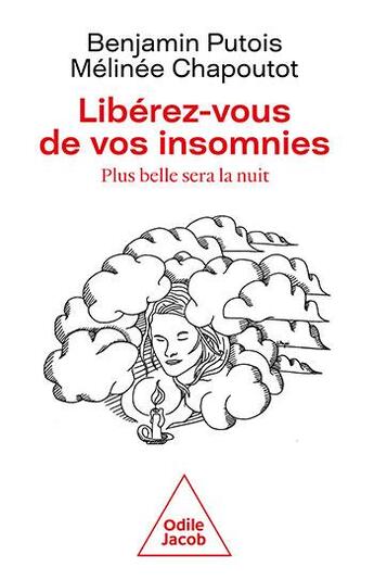 Couverture du livre « Libérez-vous des insomnies, plus belle sera la nuit » de Benjamin Putois aux éditions Odile Jacob