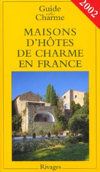 Couverture du livre « Maisons D'Hotes De Charme En France ; Edition 2002 » de Veronique De Andreis aux éditions Rivages
