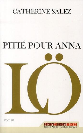 Couverture du livre « Pitié pour Anna Lö » de Catherine Salez aux éditions Alphee.jean-paul Bertrand