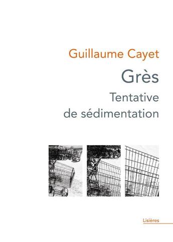 Couverture du livre « Grès : tentative de sédimentation » de Guillaume Cayet aux éditions Theatrales