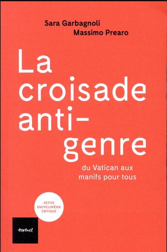 Couverture du livre « La croisade anti-genre ; du Vatican aux Manifs pour tous » de Massimo Prearo et Sara Garbagnoli aux éditions Textuel