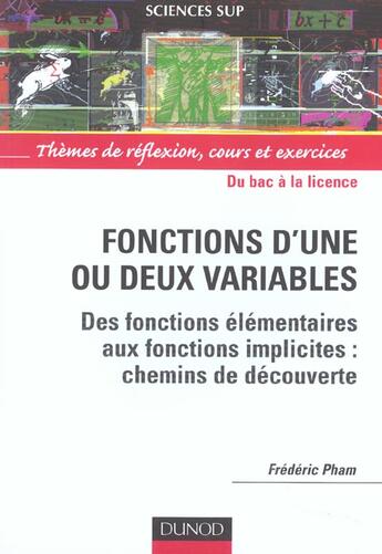 Couverture du livre « Fonctions d'une ou deux variables : Des fonctions élémentaires aux fonctions implicites : chemins de découverte. » de Frederic Pham aux éditions Dunod