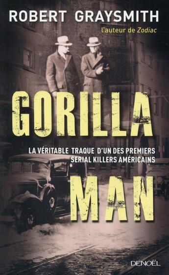 Couverture du livre « Gorilla man ; la véritable traque d'un des premiers serial killers américains » de Robert Graysmith aux éditions Denoel