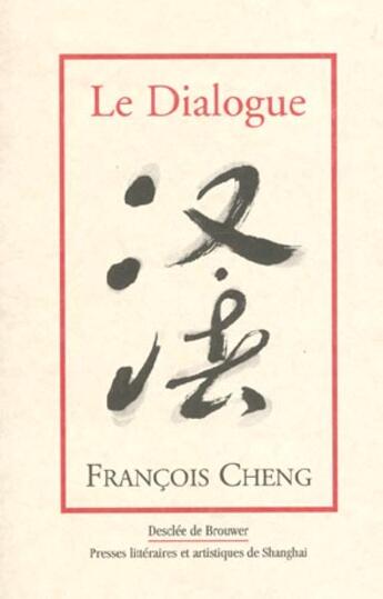 Couverture du livre « Le dialogue : une passion pour la langue française » de Francois Cheng aux éditions Desclee De Brouwer