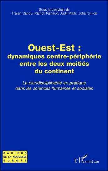 Couverture du livre « Ouest-Est ; dynamiques centre-périphérie entre les deux moitiés du continent » de  aux éditions L'harmattan
