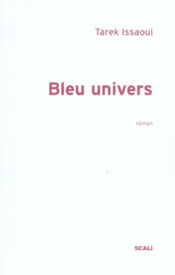 Couverture du livre « Bleu univers » de Tarek Issaoui aux éditions Scali