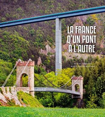 Couverture du livre « La France d'un pont à l'autre » de Pascal Lobgeois et Marie-Louise Bernard aux éditions Signe