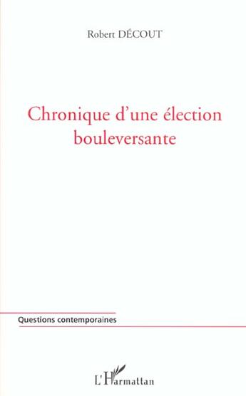 Couverture du livre « Chronique d'une election bouleversante » de Robert Decout aux éditions L'harmattan
