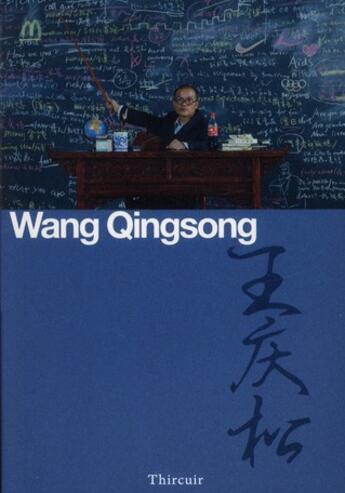 Couverture du livre « Wang Qingsong » de Jeremie Thircuir et Wang Qingsong aux éditions Thircuir