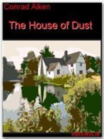 Couverture du livre « The House of Dust » de Conrad Aiken aux éditions Ebookslib