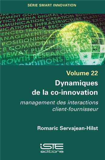 Couverture du livre « Dynamiques de la co-innovation ; management des interactions client-fournisseur » de Romaric Servajean-Hilst aux éditions Iste