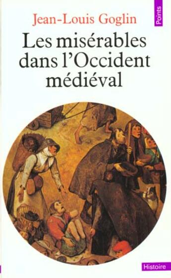 Couverture du livre « Les miserables dans l'occident medieval » de Jean-Louis Goglin aux éditions Seuil