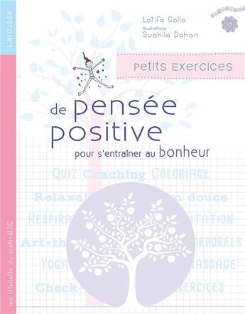 Couverture du livre « Petits exercices de pensée positive ; pour s'entraîner au bonheur » de Latifa Gallo aux éditions Larousse