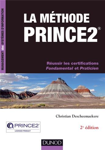 Couverture du livre « La méthode Prince2 ; réussir les certifications Fondamental et Praticien (2e édition) » de Christian Descheemaekere aux éditions Dunod