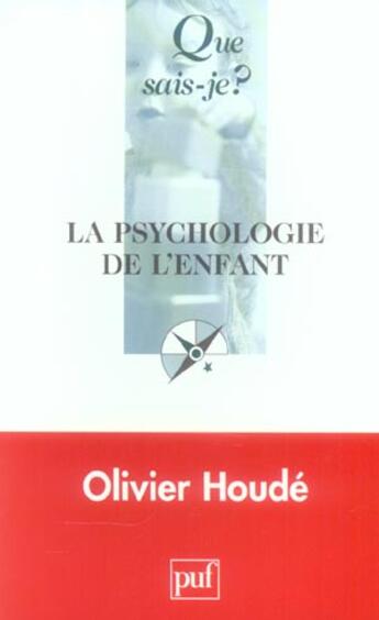 Couverture du livre « La psychologie de l'enfant 2e ed qsj 369 » de Olivier Houde aux éditions Que Sais-je ?