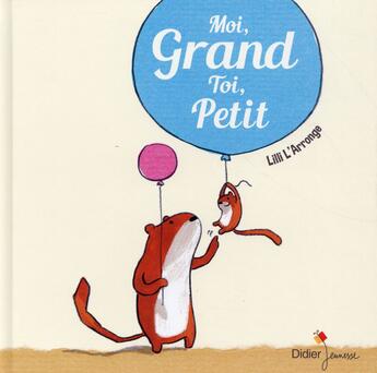 Couverture du livre « Moi grand, toi petit » de Lili Larronge aux éditions Didier Jeunesse