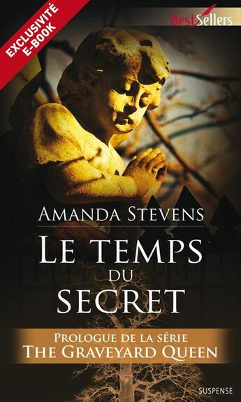 Couverture du livre « Le temps du secret ; prologue ; The Graveyard Queen » de Amanda Stevens aux éditions Harlequin