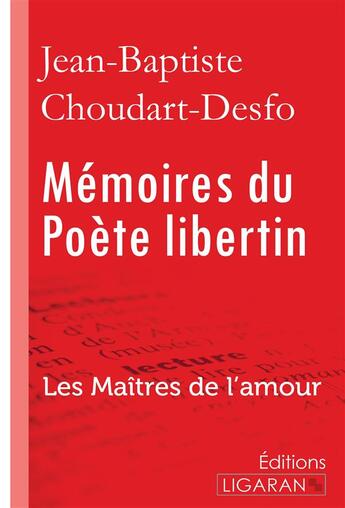 Couverture du livre « Mémoires du Poète libertin - Les Maîtres de l'Amour » de Jean-Baptiste Choudart-Desforges aux éditions Ligaran