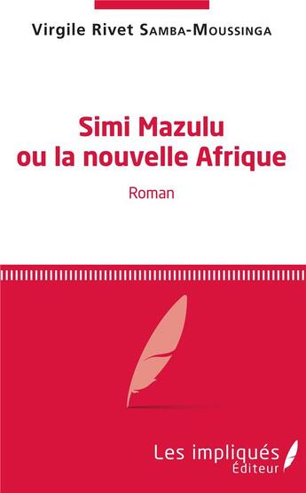 Couverture du livre « Simi Mazulu ou la nouvelle Afrique » de Virgile Rivet Samba Moussinga aux éditions Les Impliques