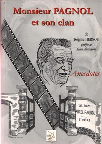 Couverture du livre « Monsieur Pagnol et son clan » de Regine Hernou aux éditions Abm Courtomer