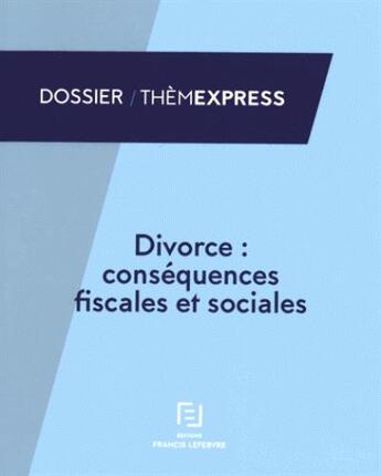 Couverture du livre « Divorce ; les conséquences fiscales et sociales » de  aux éditions Lefebvre