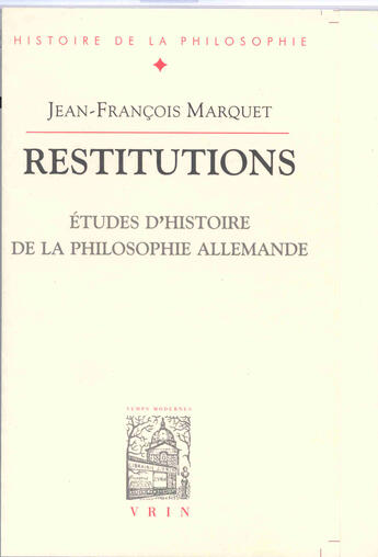 Couverture du livre « Restitutions ; études d'histoire de la philosophie allemande » de Jean-Francois Marquet aux éditions Vrin