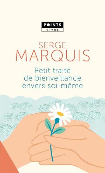 Couverture du livre « Petit traité de bienveillance envers soi-même » de Serge Marquis aux éditions Points