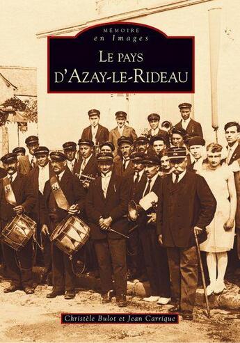 Couverture du livre « Le pays d'Azay-le-Rideau » de Christele Bulot et Jean Carrique aux éditions Editions Sutton