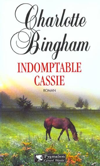 Couverture du livre « Indomptable cassie » de Charlotte Bingham aux éditions Pygmalion