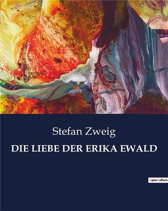 Couverture du livre « DIE LIEBE DER ERIKA EWALD » de Stefan Zweig aux éditions Culturea