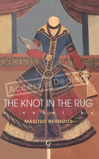 Couverture du livre « The Knot in the Rug, The » de Behnoud Masoud aux éditions Garnet Publishing Uk Ltd