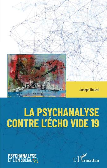 Couverture du livre « La psychanalyse contre l'écho vide 19 » de Joseph Rouzel aux éditions L'harmattan