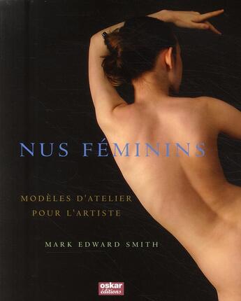 Couverture du livre « Nus féminins ; modèles d'atelier pour l'artiste » de Mark Edward Smith aux éditions Oskar