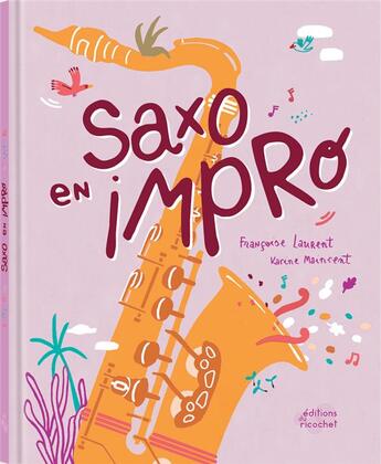 Couverture du livre « Saxo en impro » de Francoise Laurent et Karine Maincent aux éditions Ricochet