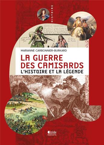 Couverture du livre « La guerre des Camisards : L'histoire et la légende » de Marianne Carbonnier-Burkard aux éditions Alcide